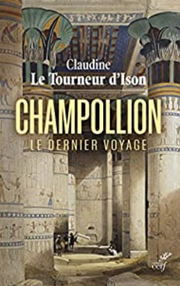 Couverture de l'ouvrage Champollion, le dernier voyage, de Claudine Letourneur d’Ison (éditions du Cerf, 2022) 