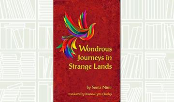 Le roman de Sonia Nimr, « Wondrous Journeys in Strange Lands », explore toute une vie de découvertes