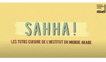 L'IMA lance Sahha!: la gastronomie du monde arabe en tutoriels et recettes 