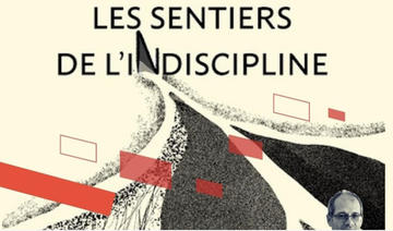 Rencontre avec Driss Ksikès autour de son livre « Les sentiers de l'indiscipline »